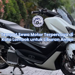 Tempat Sewa Motor Terpercaya di Kuta Lombok untuk Liburan Aman