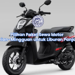 Pilihan Paket Sewa Motor Harian–Mingguan untuk Liburan Panjang