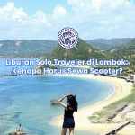 Liburan Solo Traveler di Lombok: Kenapa Harus Sewa Scooter?