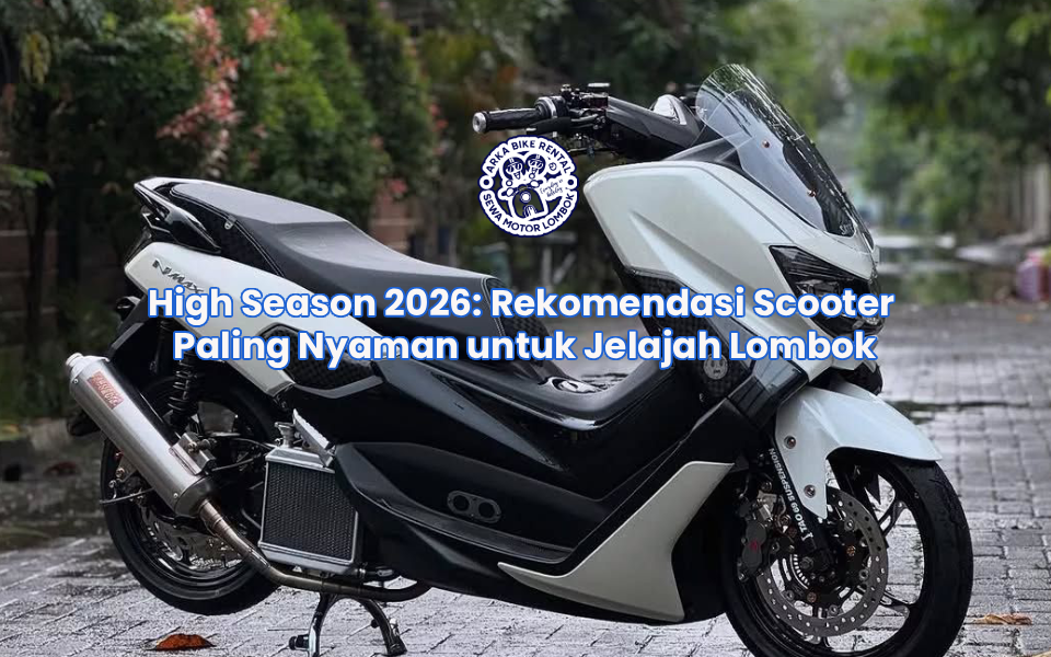 High Season 2026: Rekomendasi Scooter Paling Nyaman untuk Jelajah Lombok