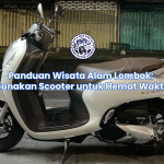 Panduan Wisata Alam Lombok: Gunakan Scooter untuk Hemat Waktu
