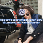 Tips Sewa Scooter Saat Tahun Baru di Lombok: Anti Kehabisan Unit
