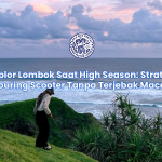 Eksplor Lombok Saat High Season: Strategi Touring Scooter Tanpa Terjebak Macet